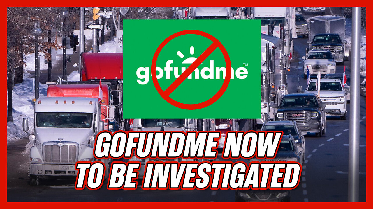 GoFundMe pulls a fast one on the Trucker Freedom Convoy