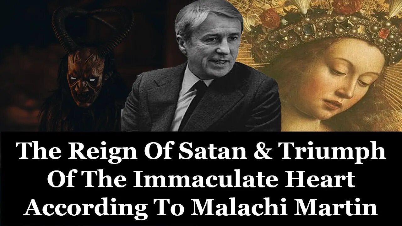 The Reign Of Satan & Triumph Of The Immaculate Heart According To Malachi Martin