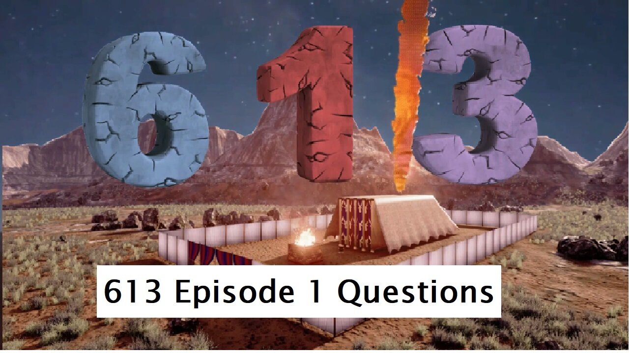 613 Episode 1 Questions
