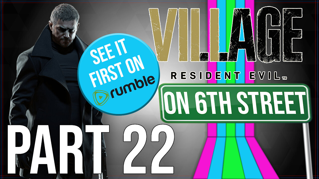 Resident Evil 8 on 6th Street Part 22
