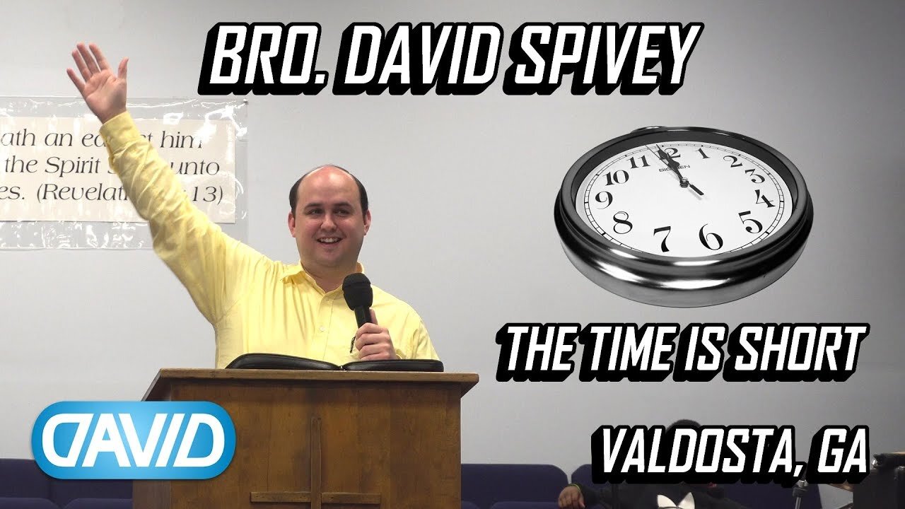 The Time Is Short! • David Spivey 2018-03-04