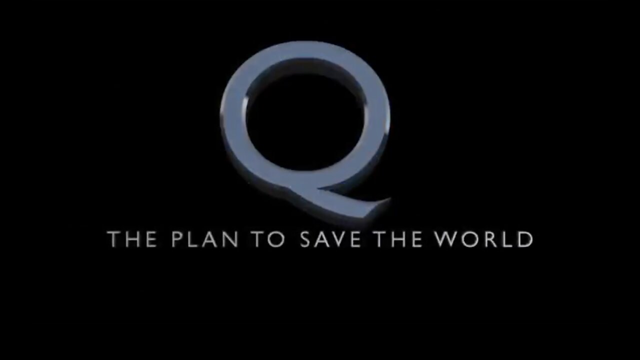 Q - The Plan to Save The World