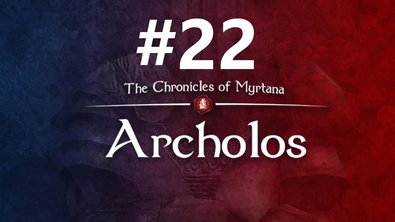 Archolos First Play Through ep. 22