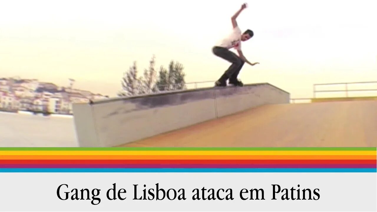 Gang De Lisboa ataca em Patins - Parte 3 de 4