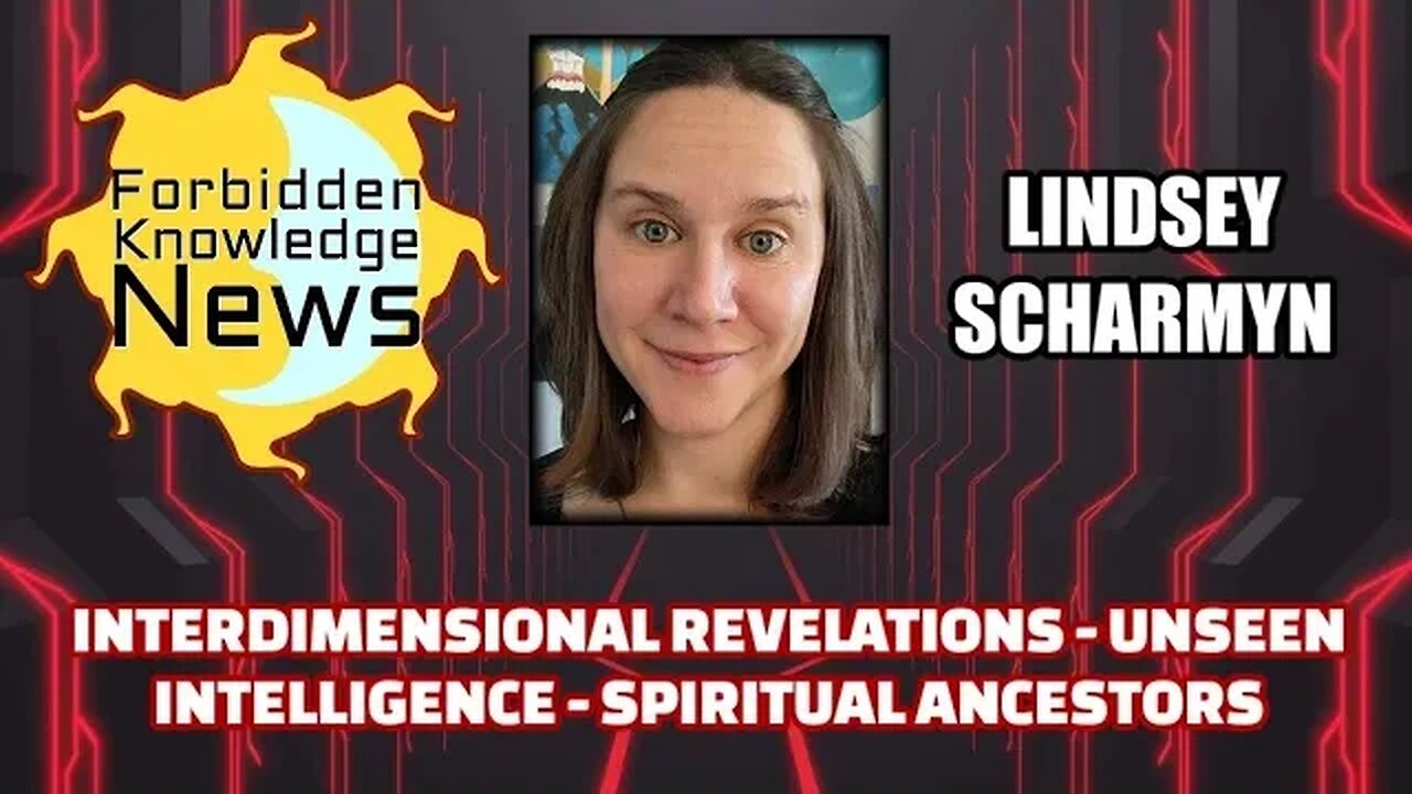 Interdimensional Revelations - Unseen Intelligence - Spiritual Ancestors | Lindsey Scharmyn