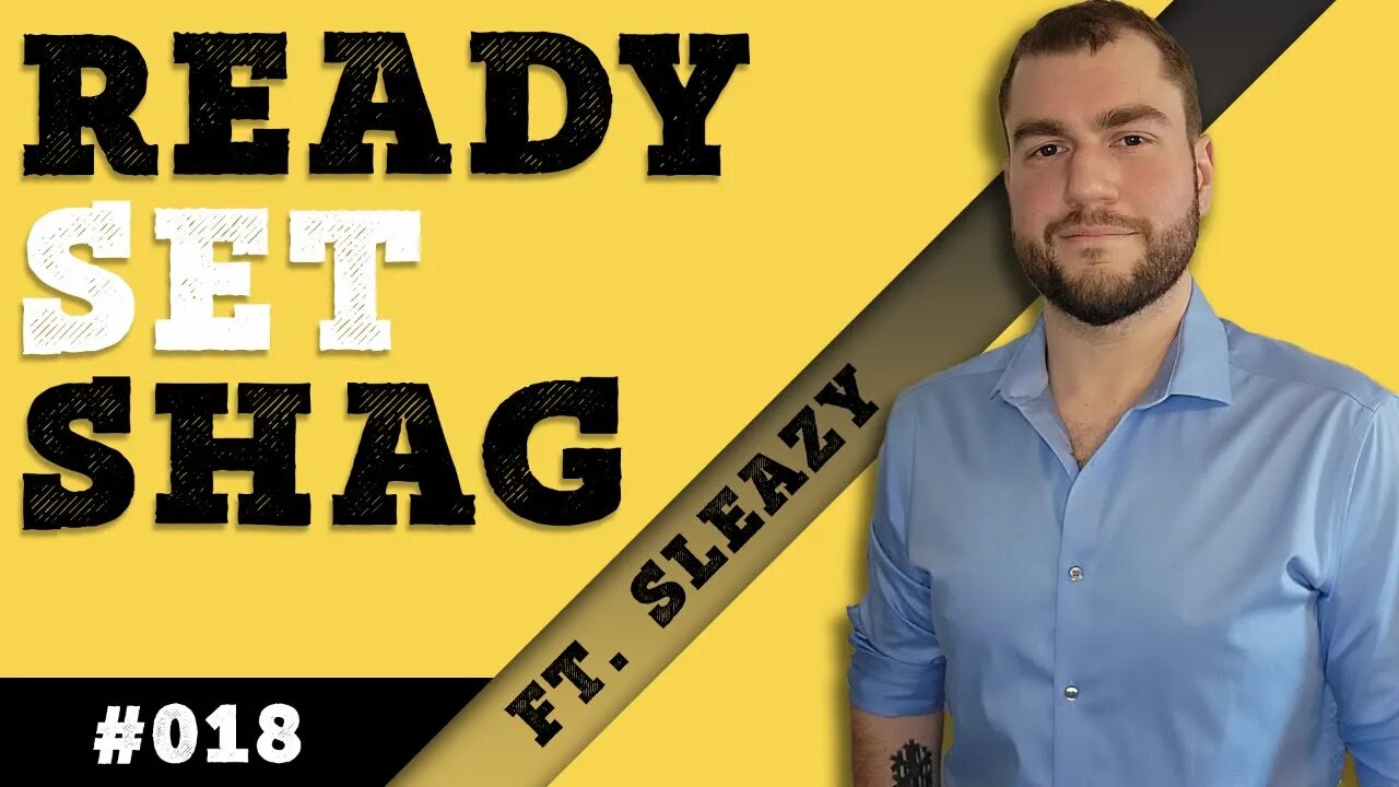 Ready, Set, Shag - Ep. #018 feat. Sleazy