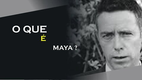 O QUE É MAYA, ALAN WATTS DUBLADO, ECKHART TOLLE DUBLADO