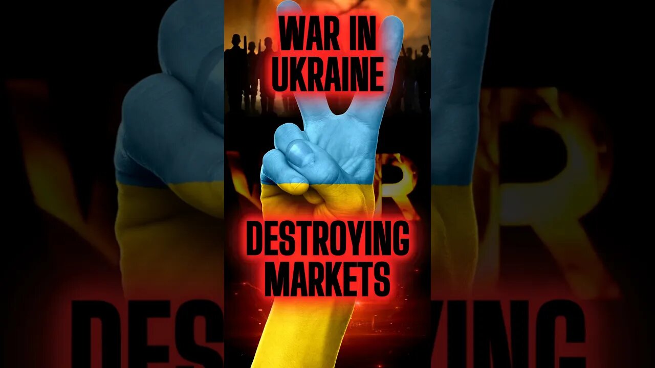 War in Ukraine is DESTROYING FINANCIAL MARKETS Worldwide !