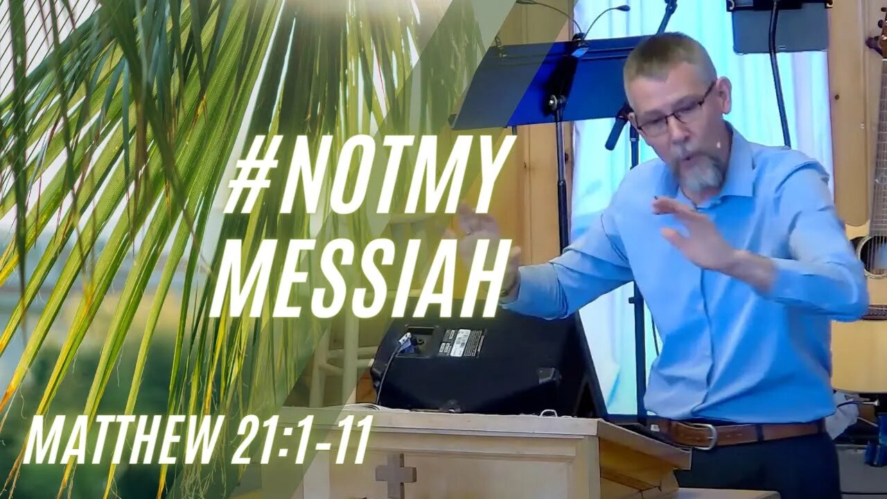 #NotMyMessiah — Matthew 21:1–11 (Modern Worship)