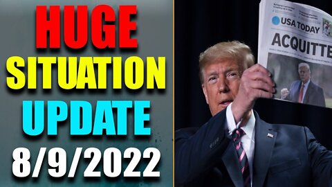 HUGE SITUATION EXCLUSIVE UPDATE OF TODAY'S AUG 9, 2022