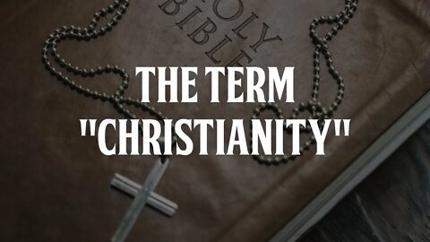 The term "Christianity"