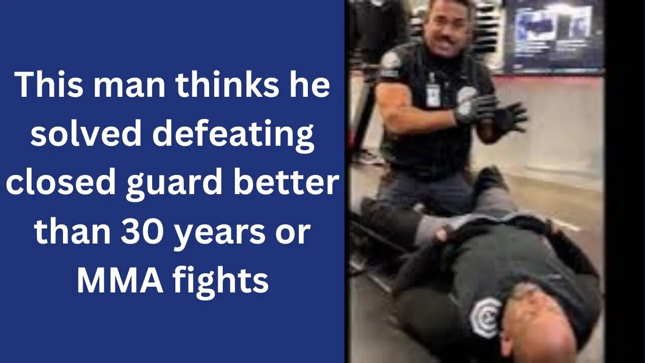 man believes he has a better solution for getting through closed guard than 30 years of MMA battles.