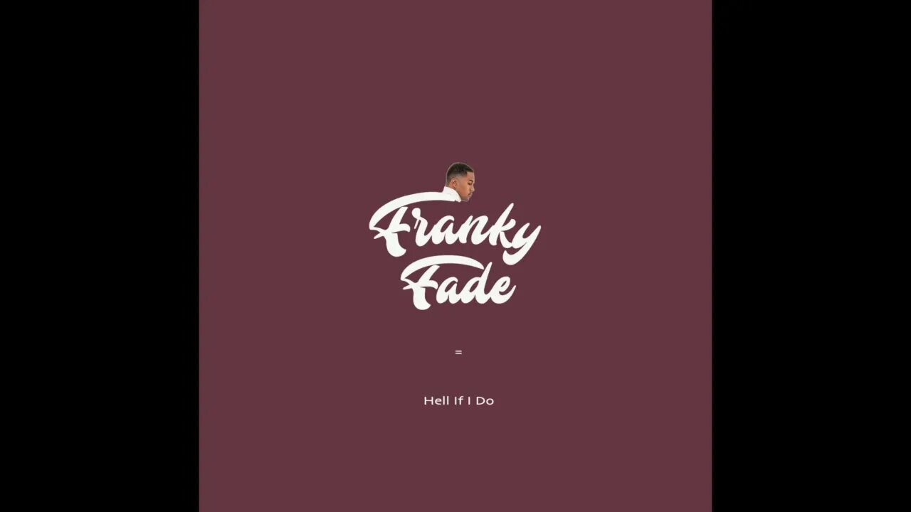 Franky Fade - Hell If I Do (Audio)