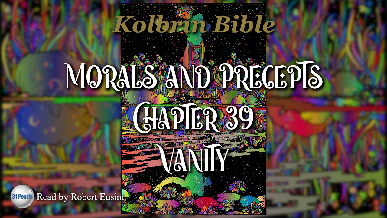 Kolbrin Bible - Morals and Precepts - Chapter 39 - Vanity (Text In Video)