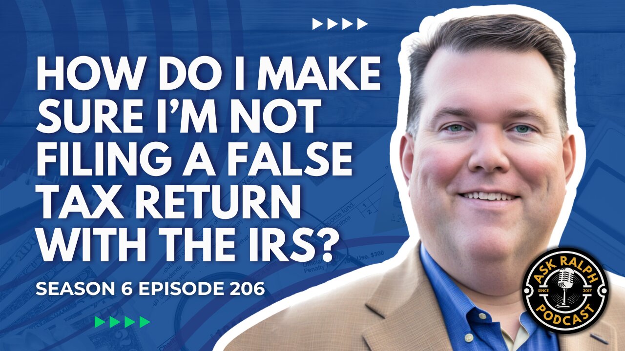 How do I make sure I’m not filing a false tax return with the IRS? | Ask Ralph Podcast