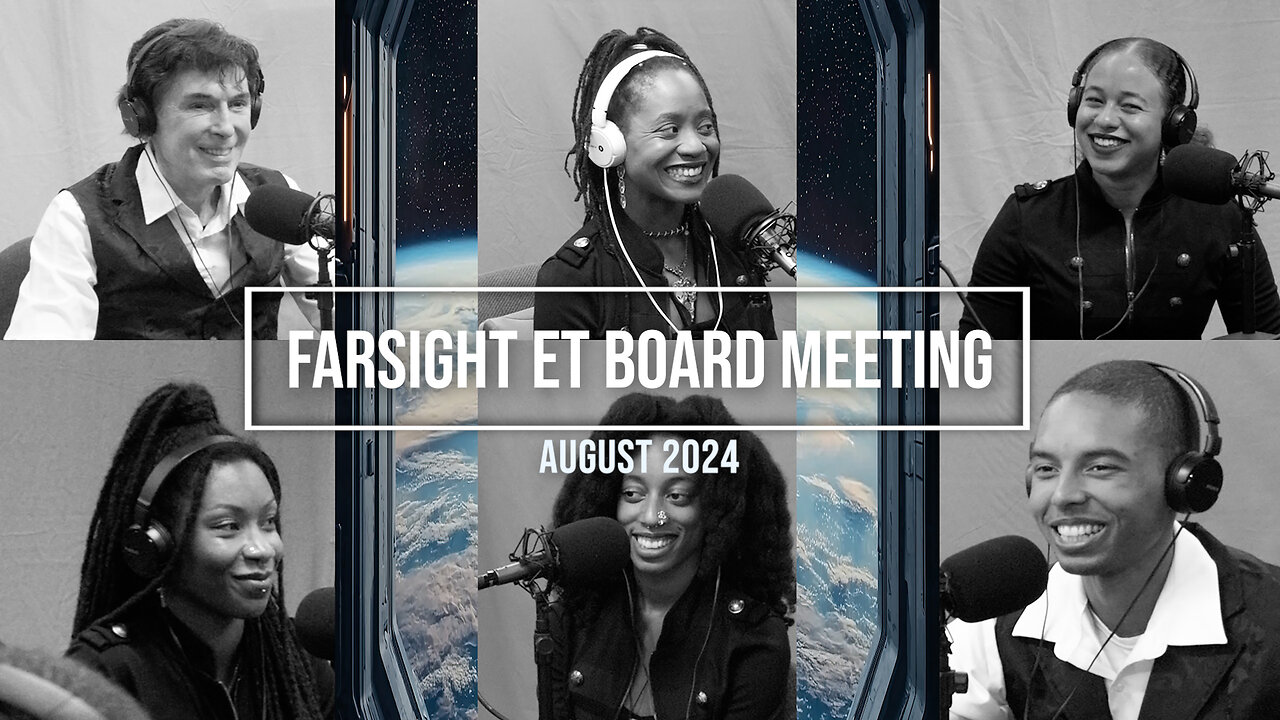 Farsight ET Board Meeting: August 2024 - TRAILER