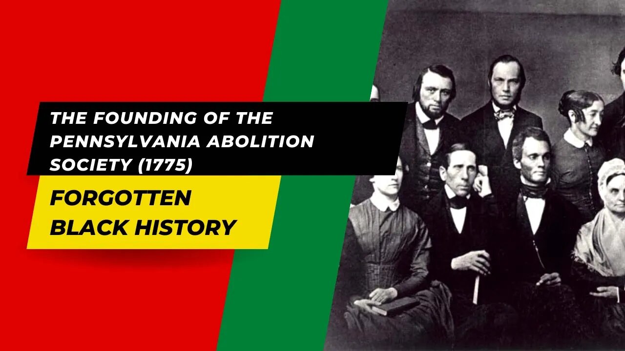 THE FOUNDING OF THE PENNSYLVANIA ABOLITION SOCIETY (1775) | Forgotten Black History