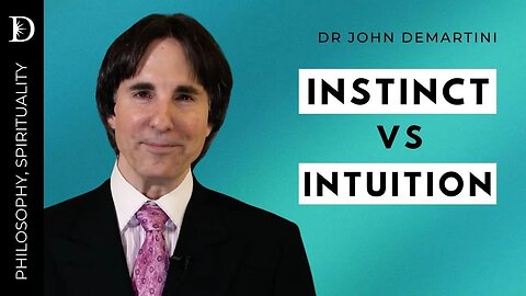 Intuition, Instinct, Impulse and Inspiration | Dr John Demartini