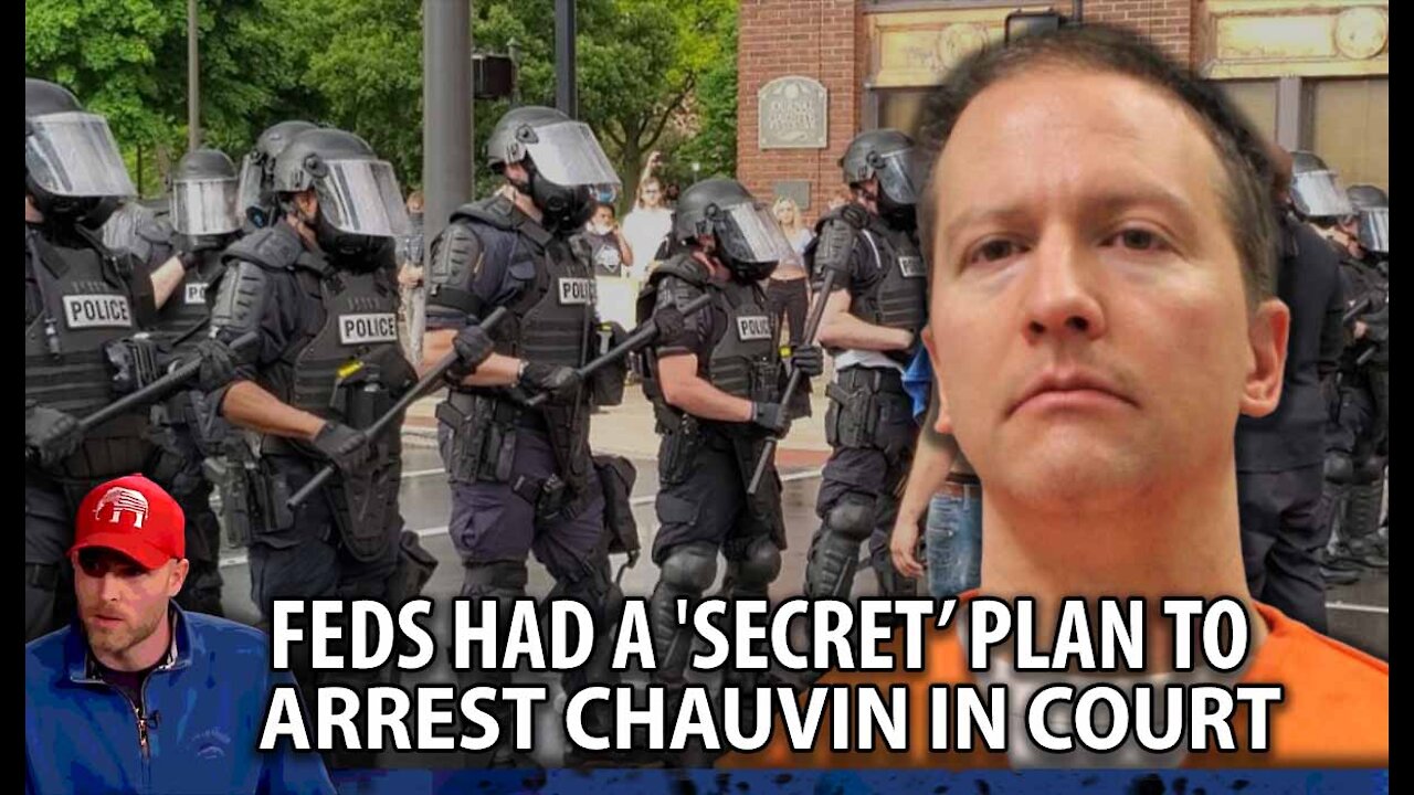 Feds Had 'Secret Backup Plan' to ARREST Derek Chauvin DURING COURT if He Was Acquitted