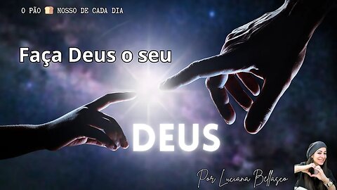 Assuma Deus como o Seu Deus. O Pão 🍞 Nosso de cada Dia