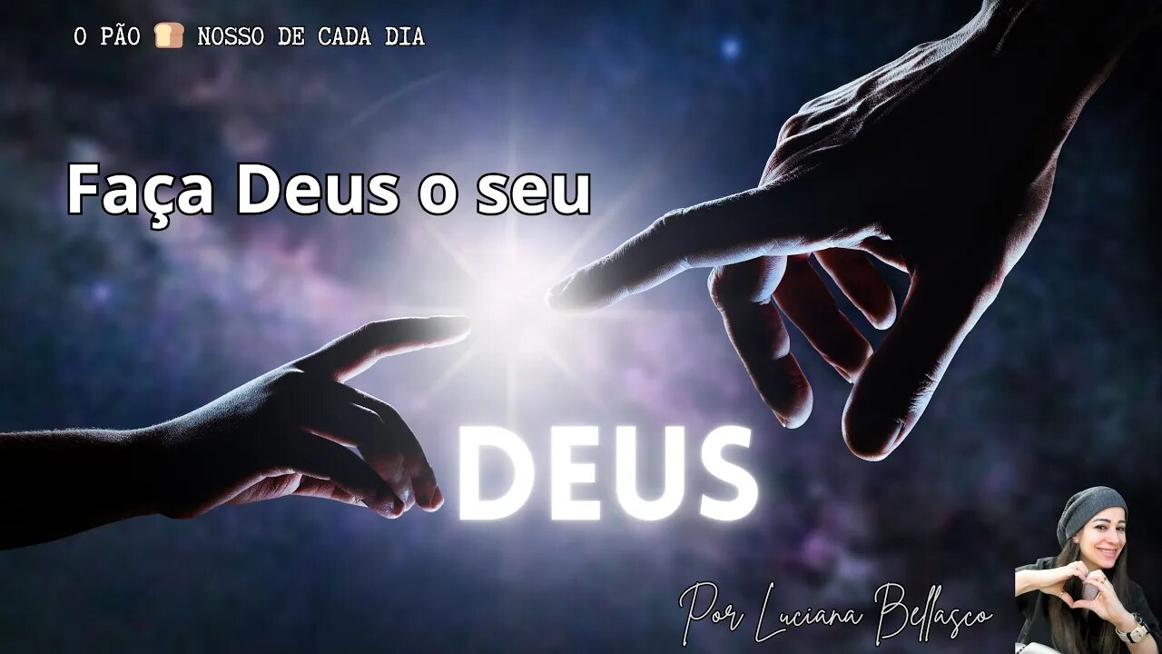 Assuma Deus como o Seu Deus. O Pão 🍞 Nosso de cada Dia