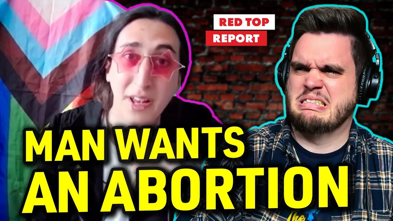 Viral Trans 'Woman' Wants an Abortion Now Too