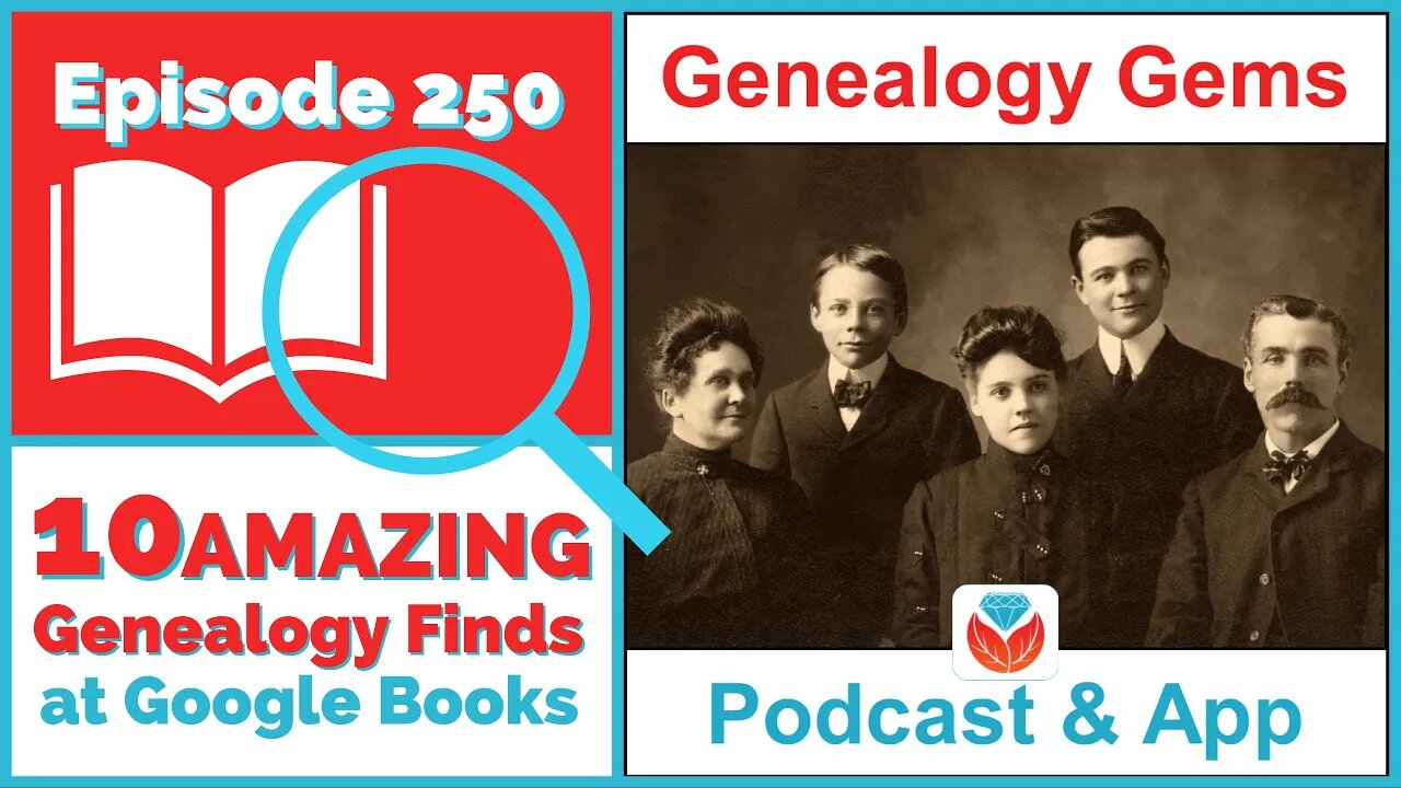 AUDIO ONLY PODCAST - 10 Surprising Genealogical Finds at Google Books