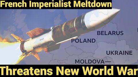 French Imperialist Meltdown Threatens New World War