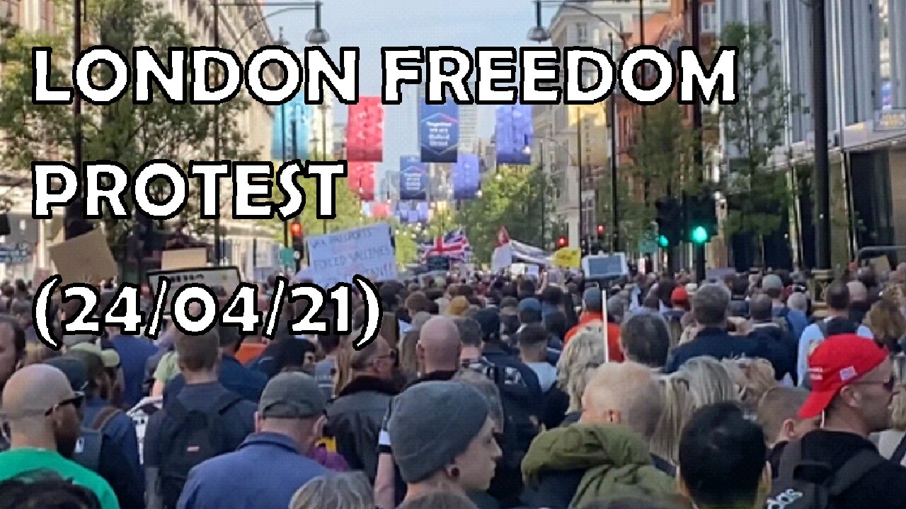 That was HUGE! (Historic Freedom March in London 24/04/21)