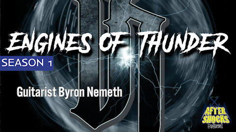 Byron Nemeth - Engines Of Thunder - The Aftershocks Interview