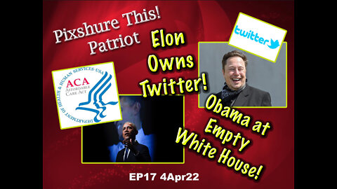 EP17 Elon Owns Twitter!!! Obama Visits Empty WH? Huh???