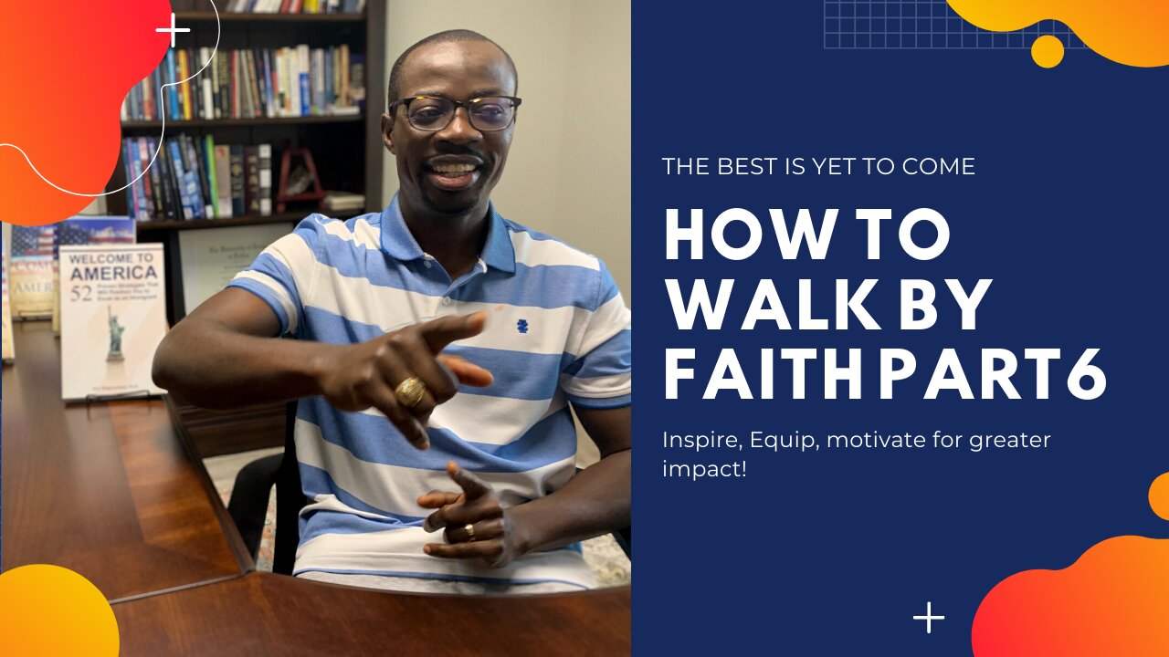 How to Walk by Faith Part 6