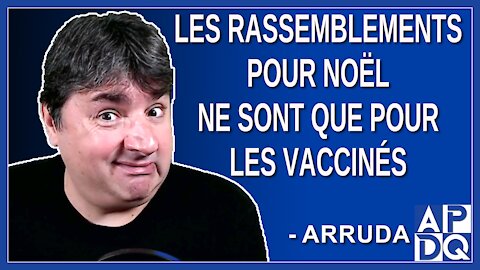 Les rassemblements de 20 personnes ne sont que pour les vaccinés. Dit Arruda
