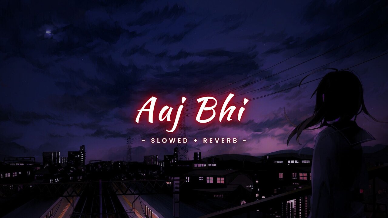 Aaj Bhi - Slowed + Reverb | Vishal Mishra | @VishalMishraofficial