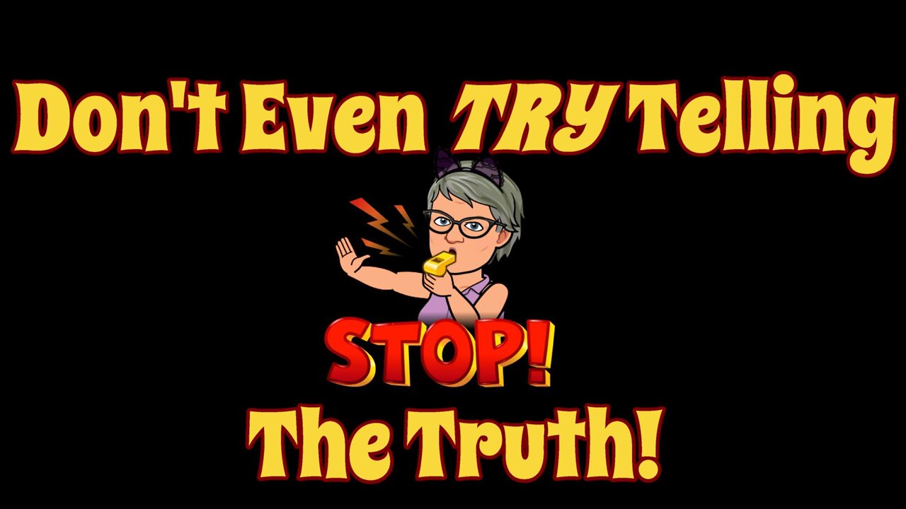 Don't tell the Truth! You Won't Be Thanked!