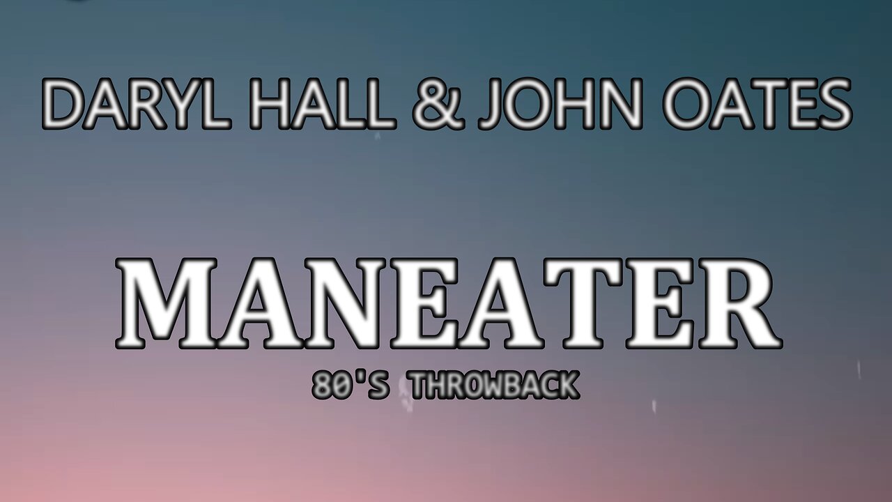 🎵 DARYL HALL & JOHN OATES - MANEATER (LYRICS)