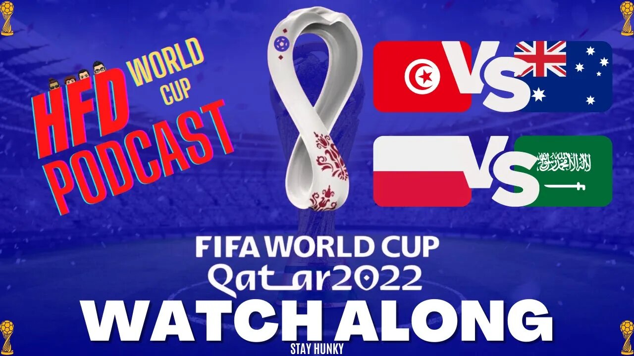 HFD World Cup Podcast WATCH ALONG | Tunisia VS Australia & Poland VS Saudi Arabia FIFA 2022 WorldCup