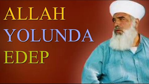 TİMURTAŞ HOCA EFENDİ SOHBETLERİ (ALLAH YOLUNDA EDEP.)