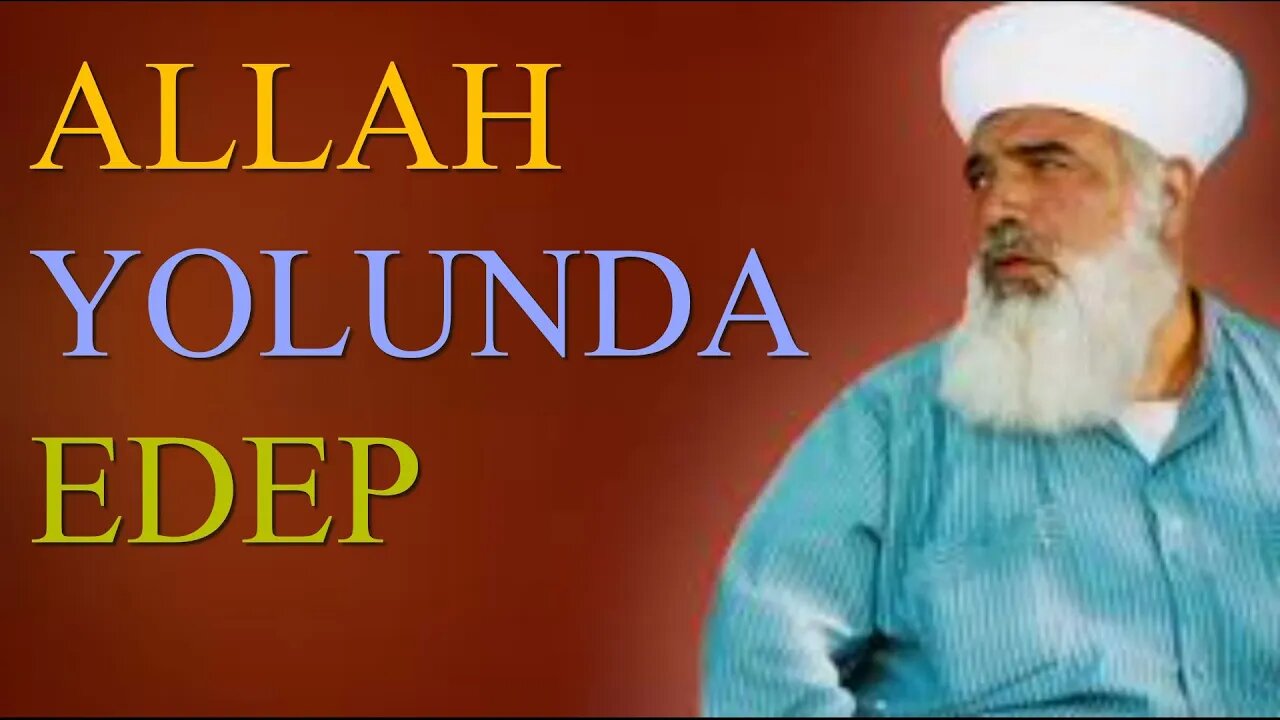 TİMURTAŞ HOCA EFENDİ SOHBETLERİ (ALLAH YOLUNDA EDEP.)