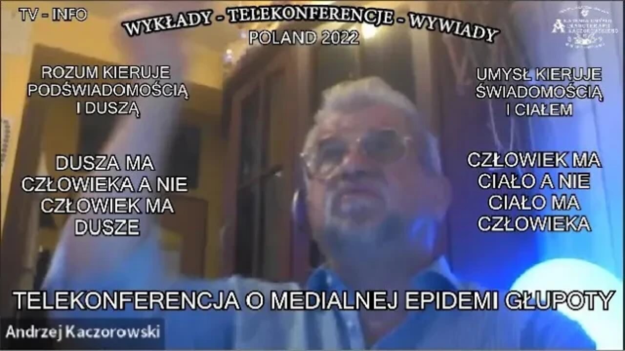 TELEKONFERENCJA O MEDIALNEJ EPIDEMII GŁUPOTY - DUSZA MA CZŁOWIEKA I CIAŁO A NIE CZŁOWIEK MA DUSZĘ/TV