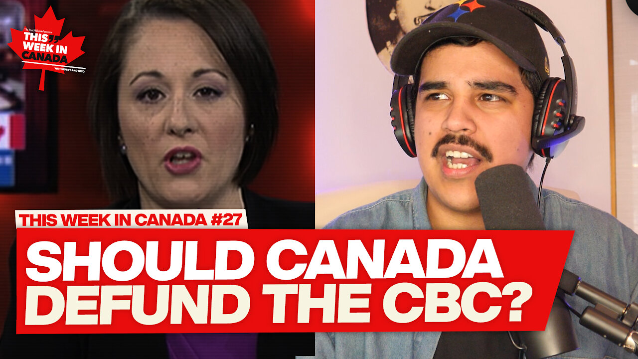 Is the CBC a complete waste of Canadian money? - This Week in Canada Episode 27