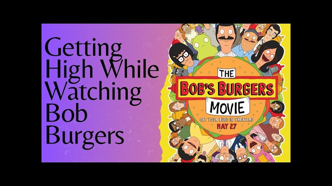 Getting High Before Bob Burgers The Movie