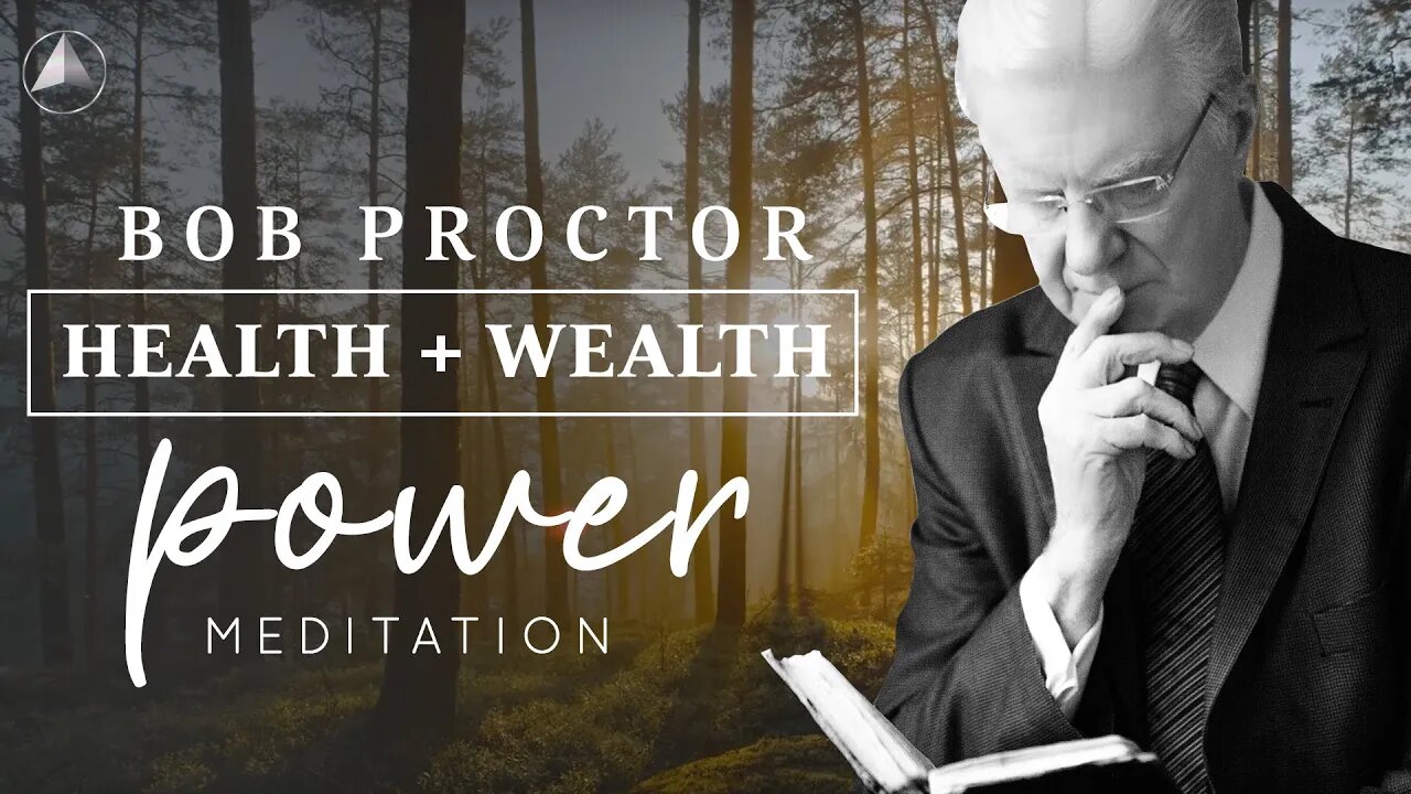 Health + Wealth POWER Meditation | Bob Proctor