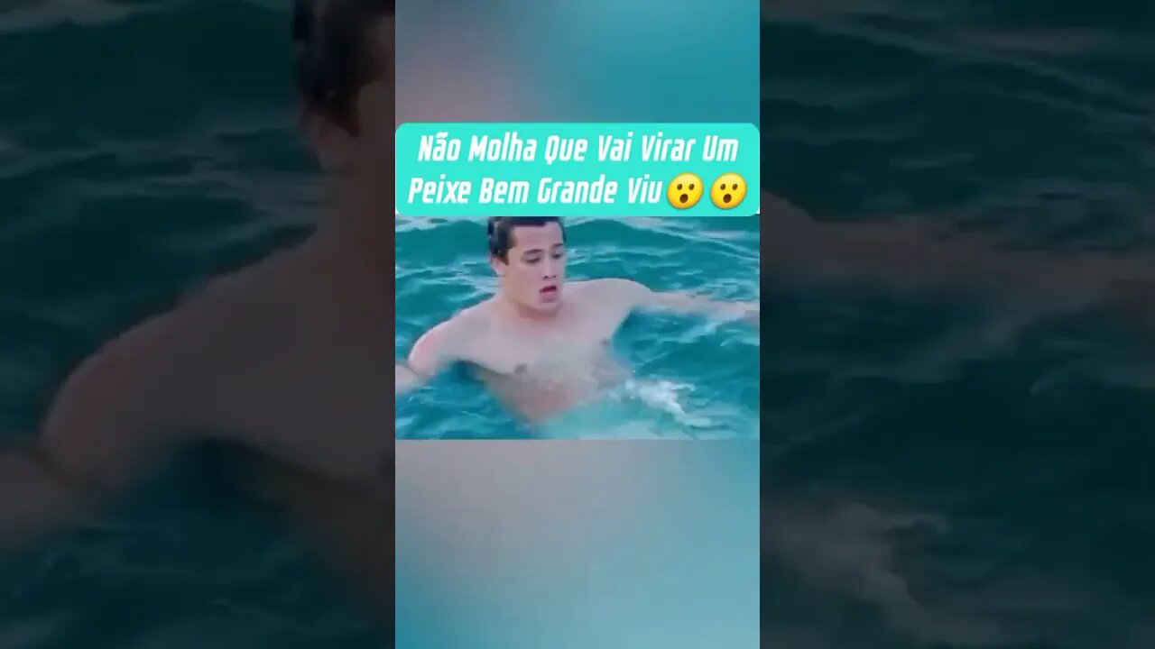 Não molha que vai virar um peixe bem grande viu