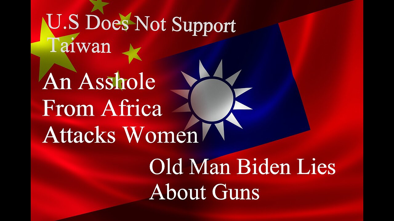 U.S. Doesn't Support Taiwan, Old Man Biden Lying About Firearms, And A Strange Attack In France