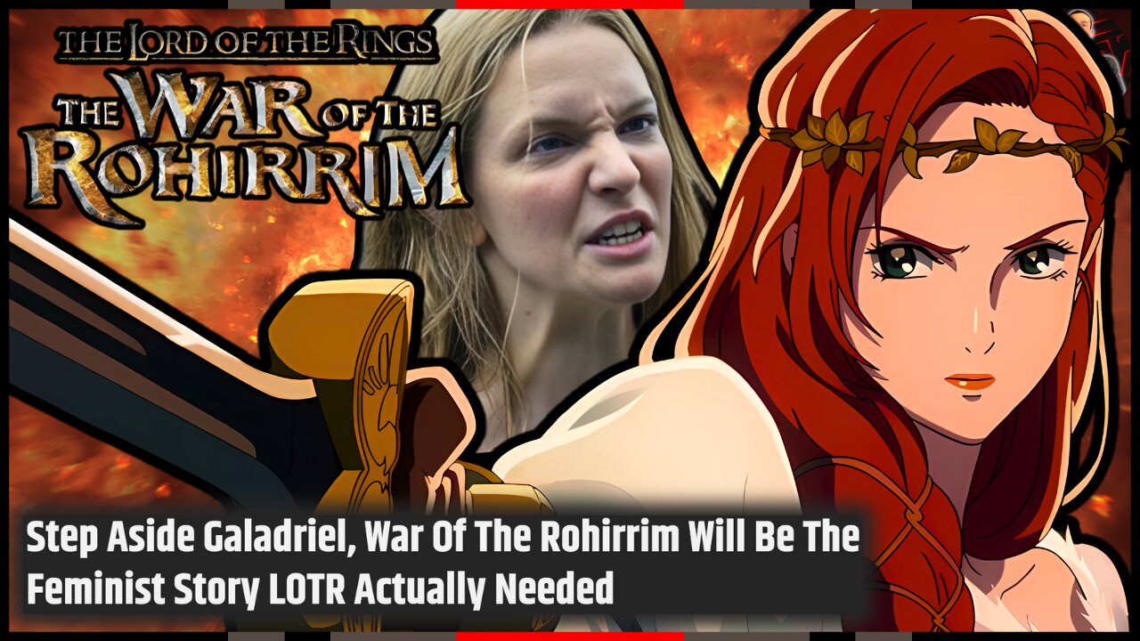 War of the Rohirrim is MORE Girl Boss CRINGE to Ruin The Lord of the Rings!