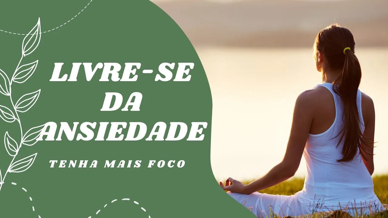 Meditação Guiada - Livre-se da ansiedade, excesso de pensamentos, foco