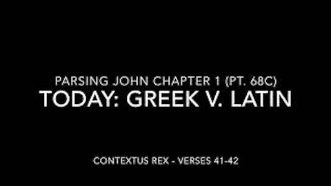 John Ch 1 Pt 68c (Comparison of Greek and Latin, verses 41–42)