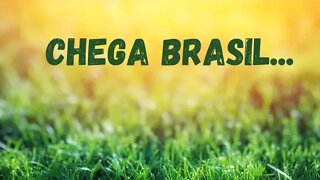 CHEGA BRASIL!!!