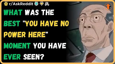 What was the best "YOU HAVE NO POWER HERE" moment you have ever seen? (r/AskReddit)